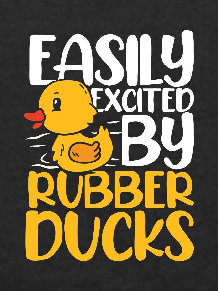 easily excited by rubber ducks