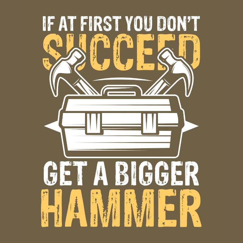 Get a bigger hammer