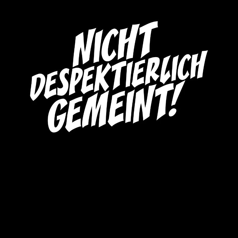 Nicht Despektierlich Gemeint