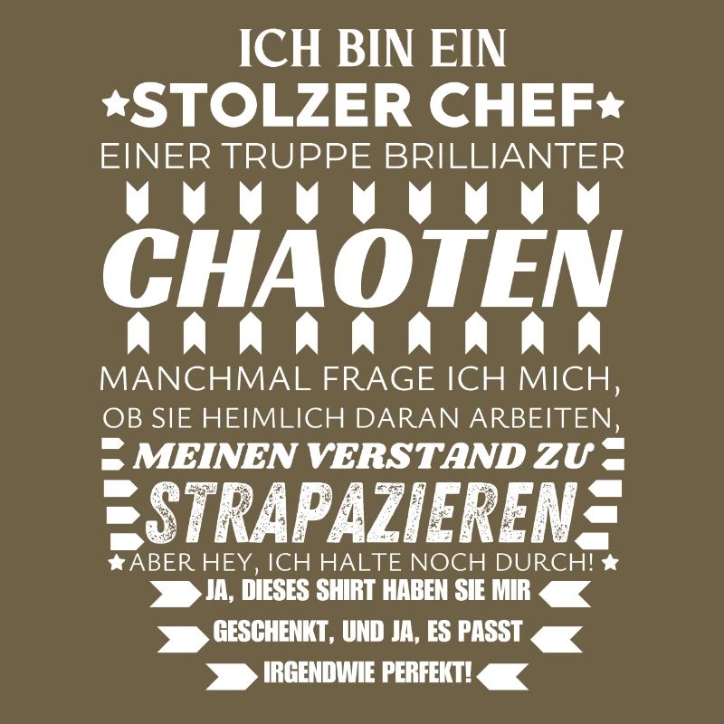 ICH BIN EIN STOLZER CHEF BRILLIANTER CHAOTEN TEAM