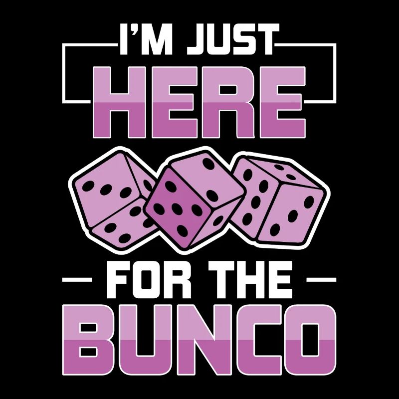 Just Here For Bunco Dice Game Night