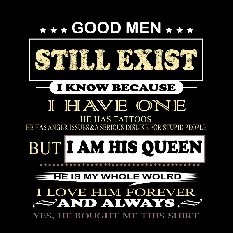 Good Men Still Exist I Am His Queen Relationship