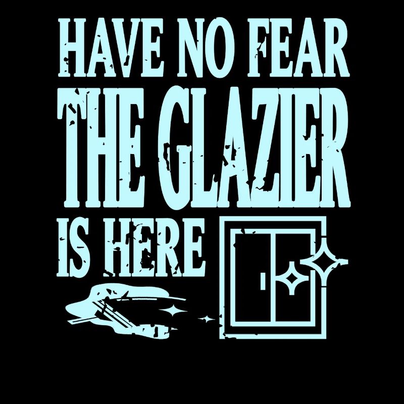 Have No Fear Funny Skilled Window Glass Work