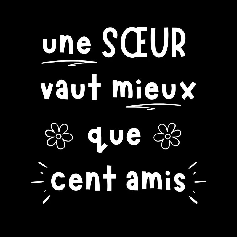 Une SOEUR Vaut Mieux Que Cent Amis