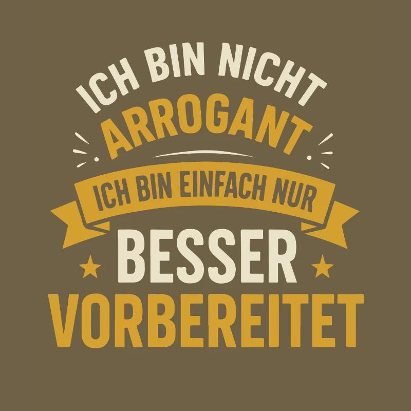 Ich bin nicht arrogant ich bin einfach nur besser