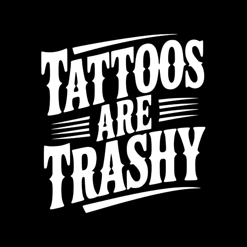 Tattoos Are Trashy
