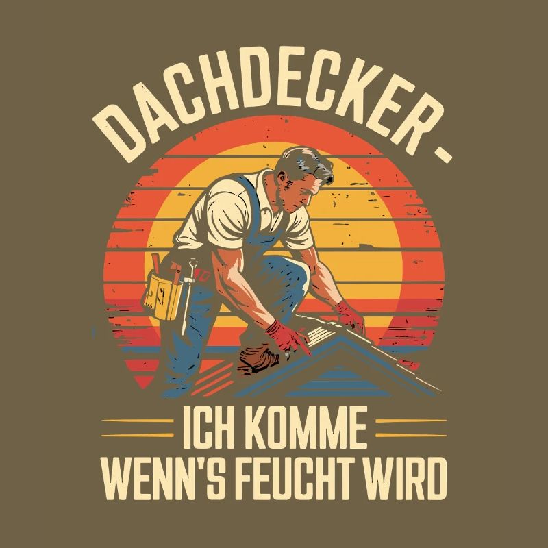  Dachdecker Ich Komme Wenn Es Feucht Wird