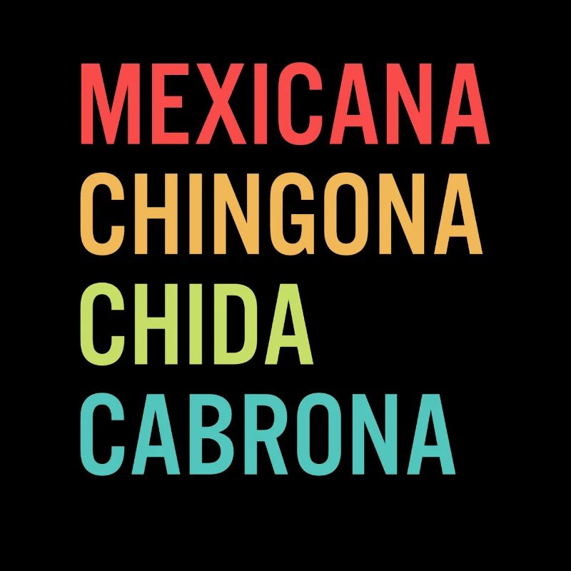 Mexicana Chingona Cabrona Orgullo