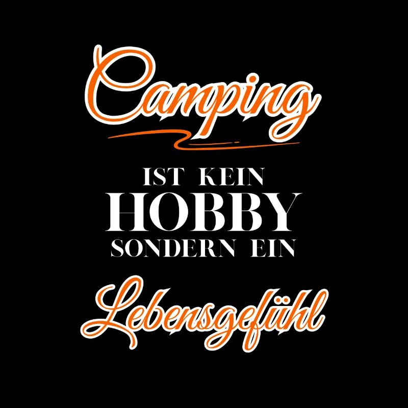 Camping ist kein Hobby sondern ein Lebensgefühl