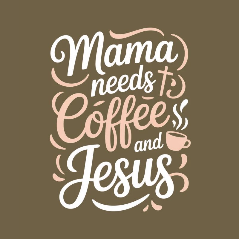 Mama Needs Coffee And Jesus Christlicher Spruch