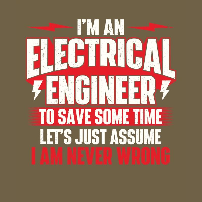 I’m An Electrical Engineer Never Wrong Quote