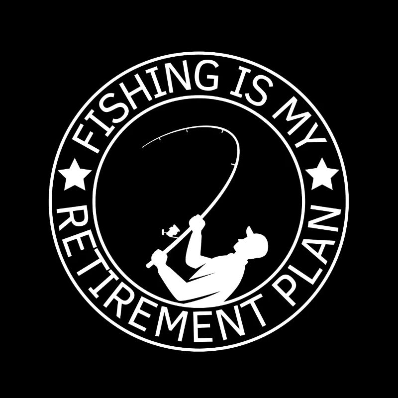 La pêche est mon plan de retraite La pêche