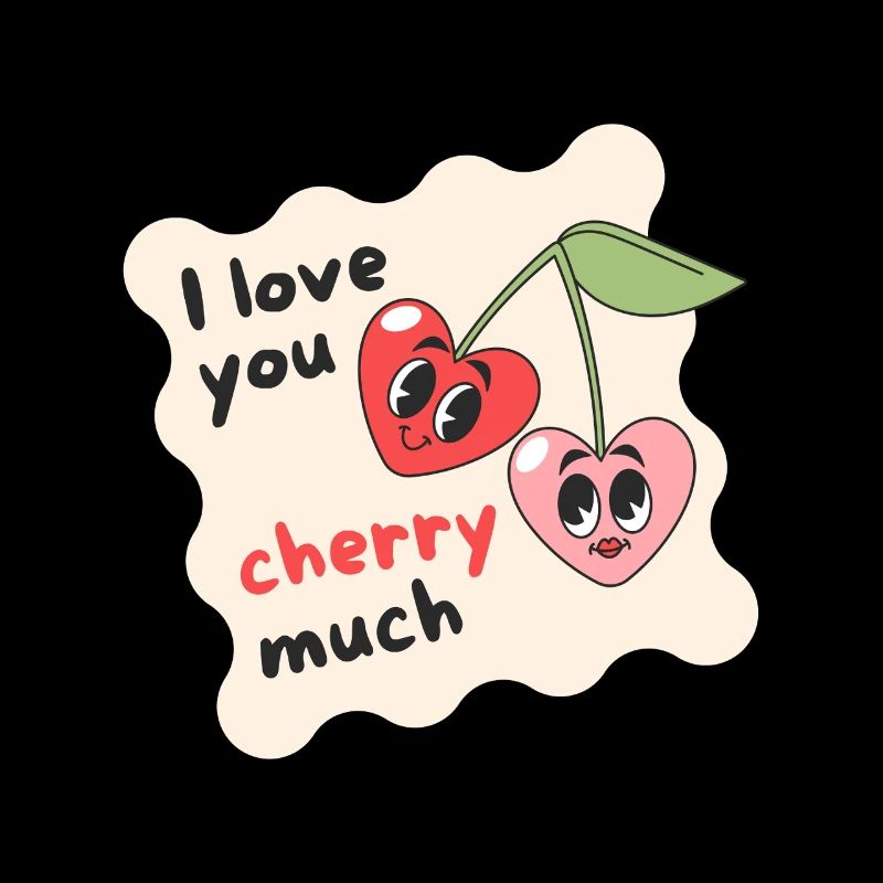 I love you cherry much