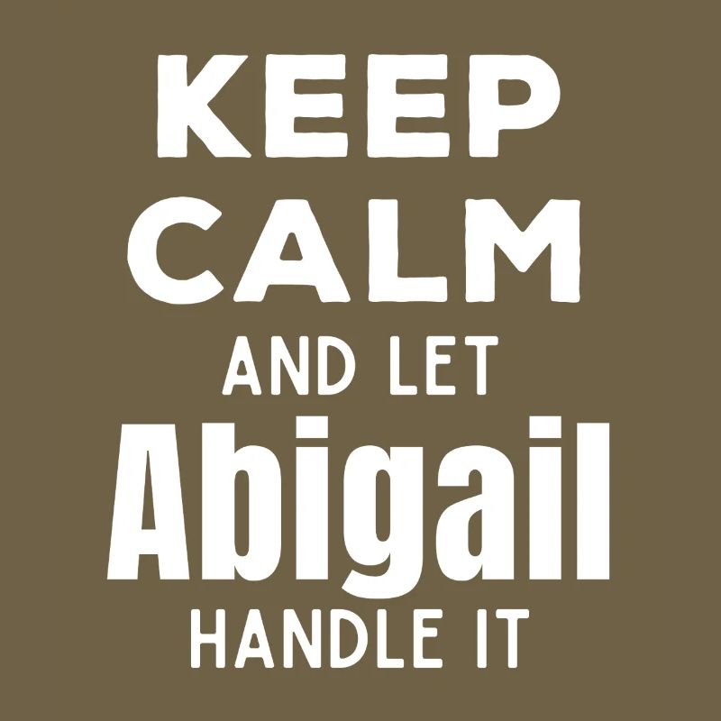 Keep Calm Lass Abigail das regeln Lustiger Spruch
