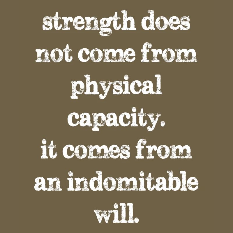strength does not come from physical capacity it