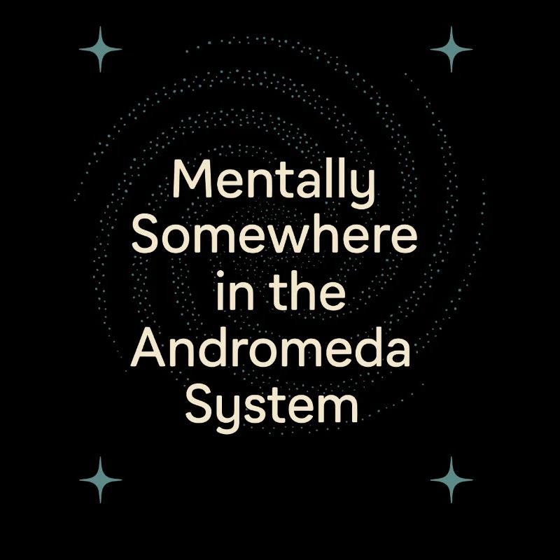 Spacecore Cosmic Humor Galaxy Universe Quote