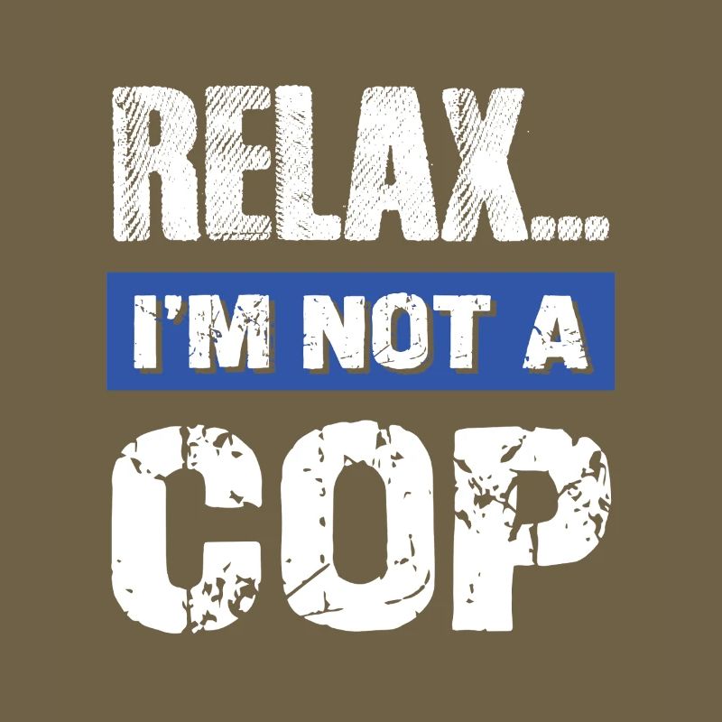 Relax I'm Not a Cop