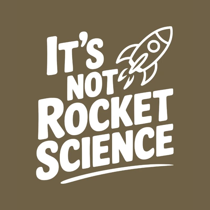 It’s Not Rocket Science