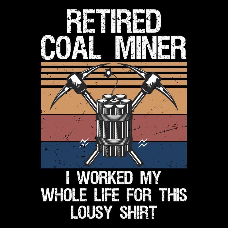 Coal Miner Retired Funny Mining Mine Worker Gifts 