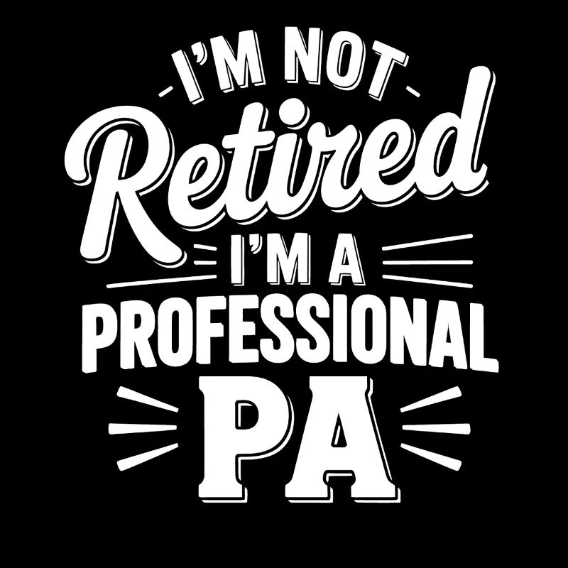 Not retired, professional PA