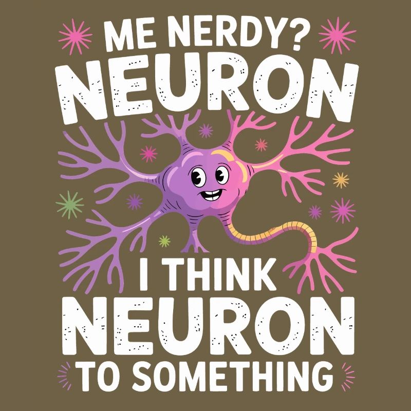 Me Nerdy? Neuron Wortwitz