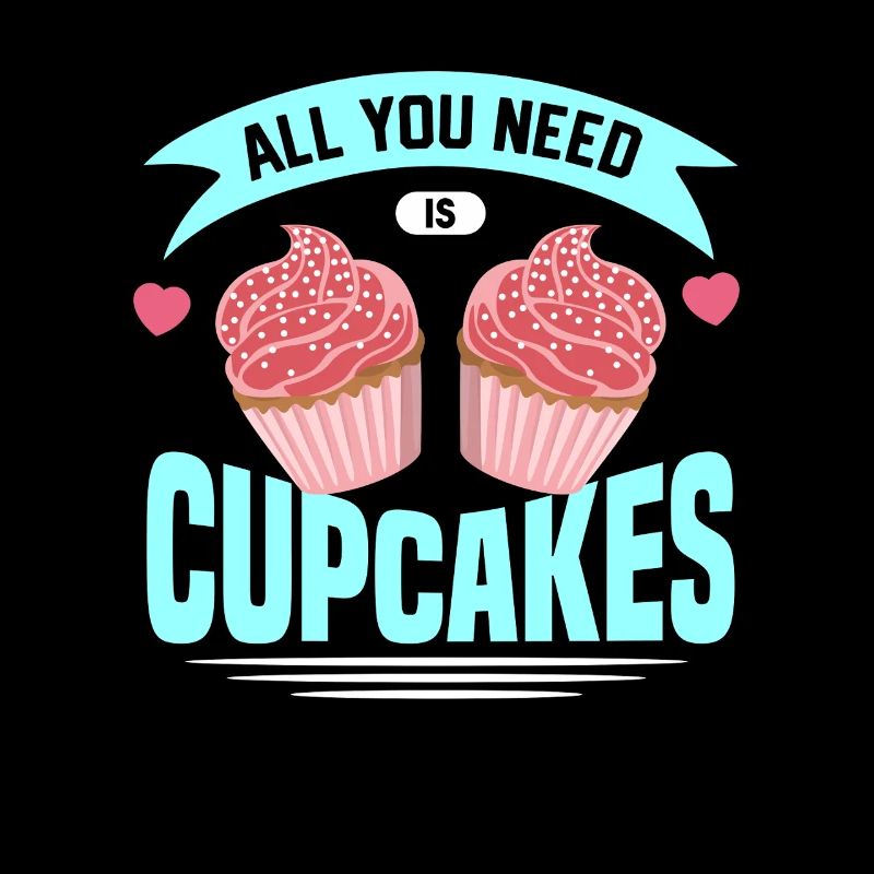 All You Need Is Cupcakes, For Cupcake Lover