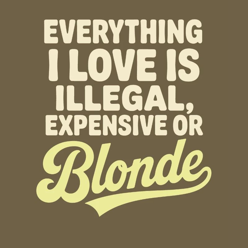 Everything I Love Illegal Expensive Blonde Männer