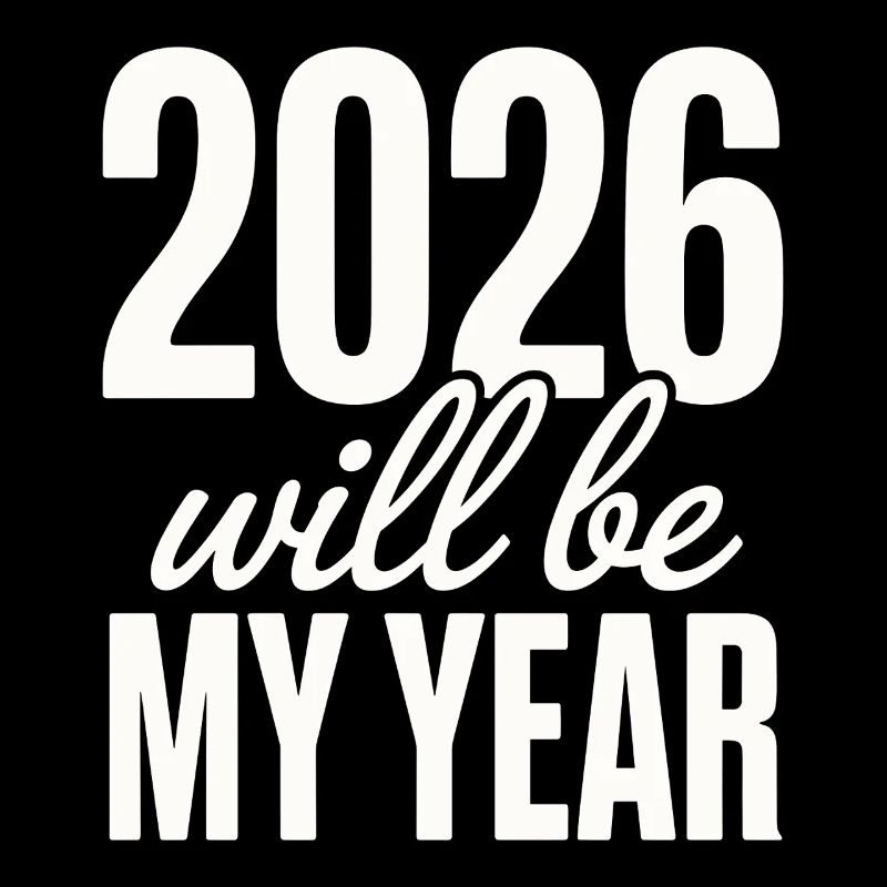 2026 will be my year Motivation for the New Year