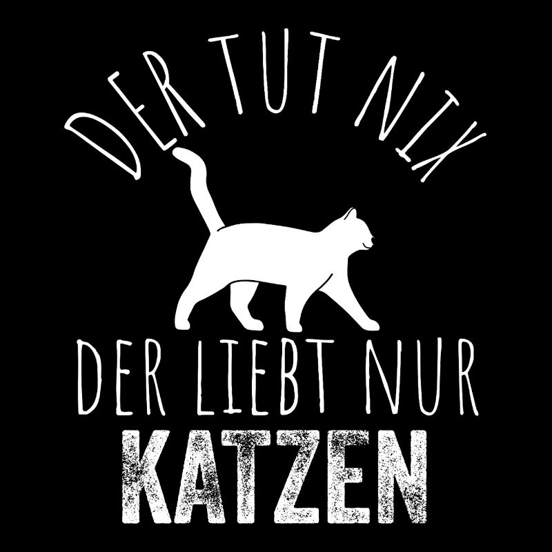 Der liebt nur Katzen