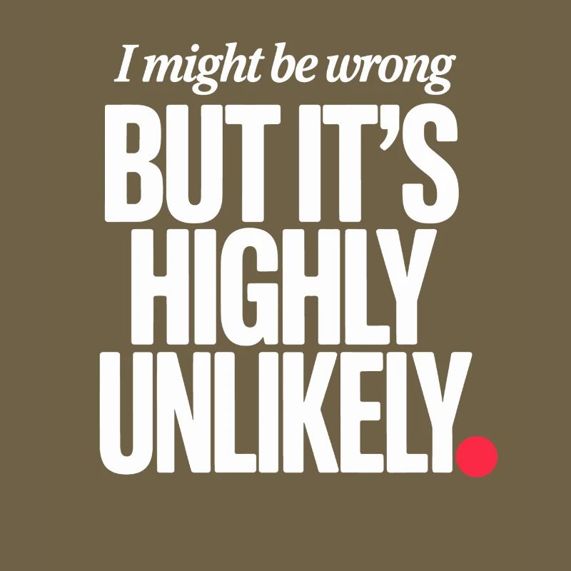 Might Be Wrong But Highly Unlikely Know-It-All