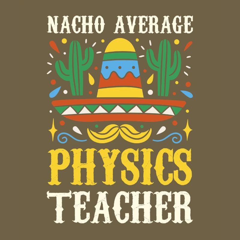 Nacho Average Physics Lehrer
