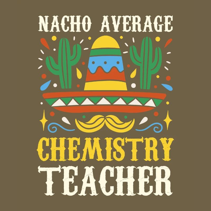 Nacho Average Chemistry Teacher