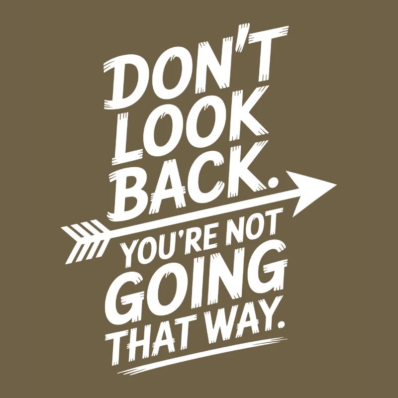 Ne regarde pas en arrière, tu ne vas pas dans cette direction, motivation