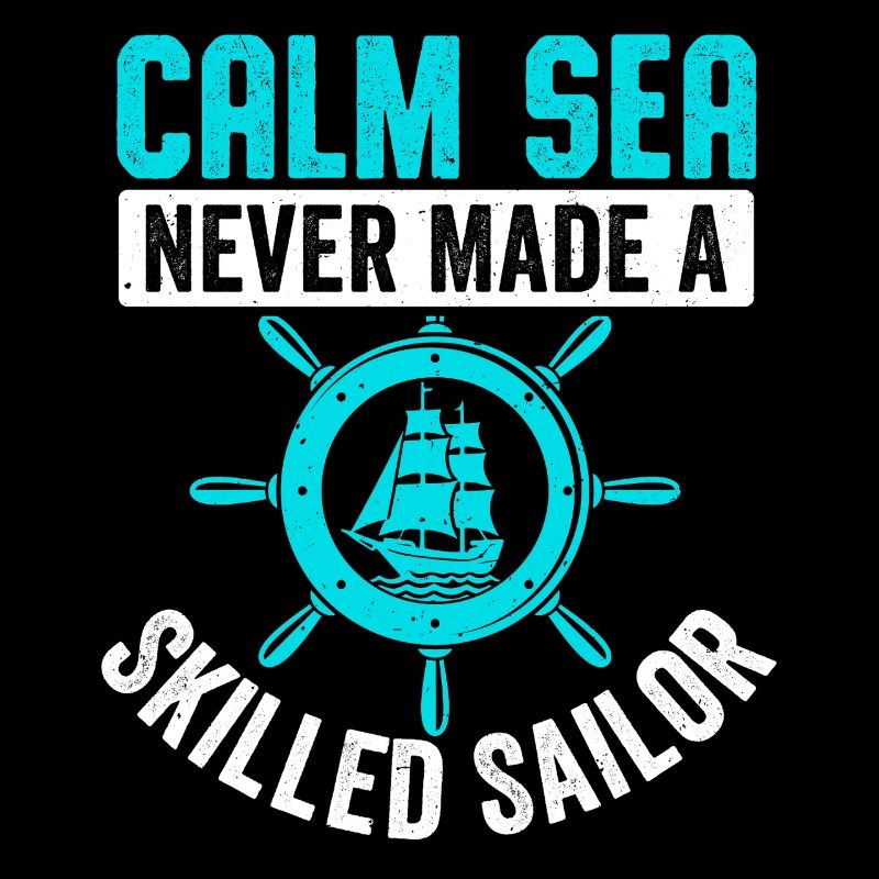 Calm Sea Never Made A Skilled Sailor Crew Sail Cap