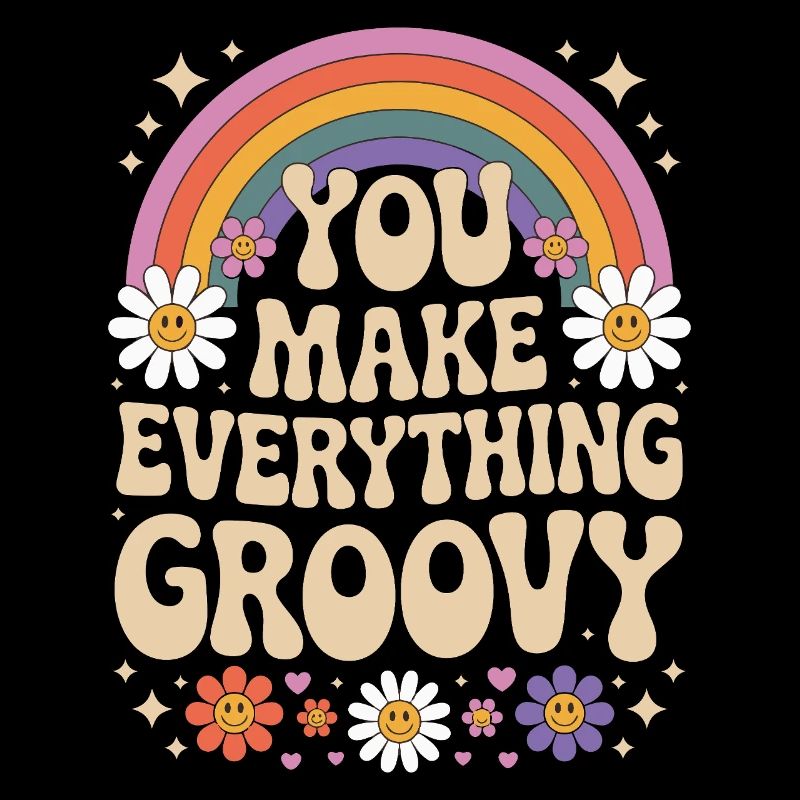 You Make Everything Groovy - Retro Rainbow