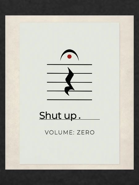 Shut up – Volume Zero Minimal Design