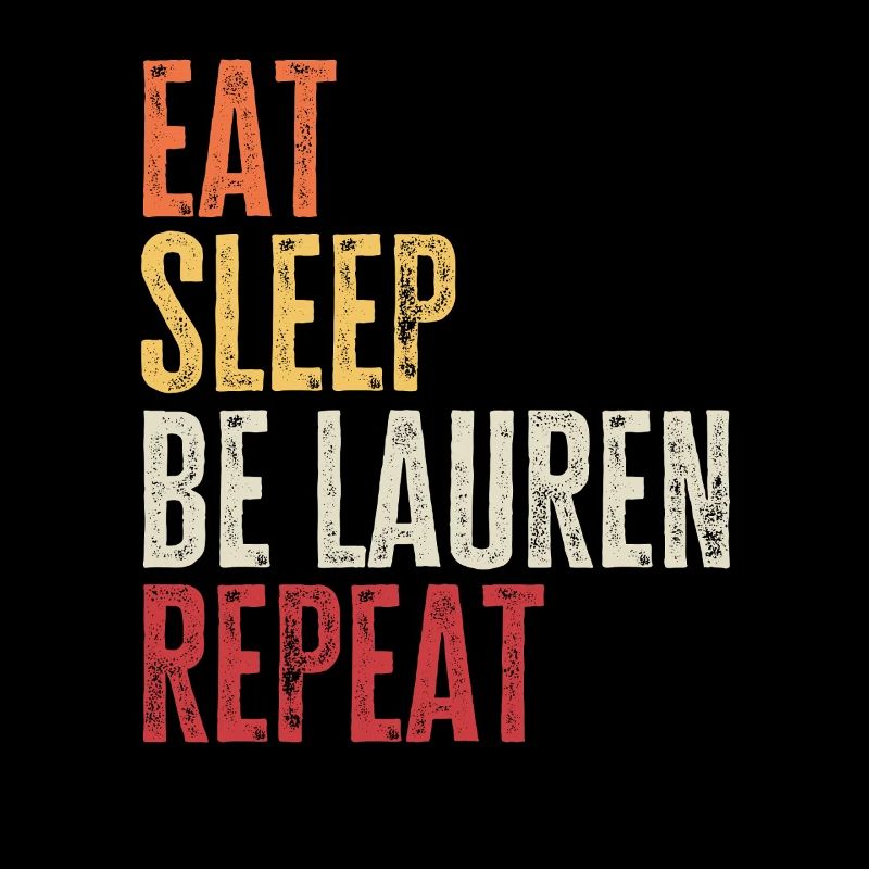 Eat Sleep Be Lauren Repeat Retro Name