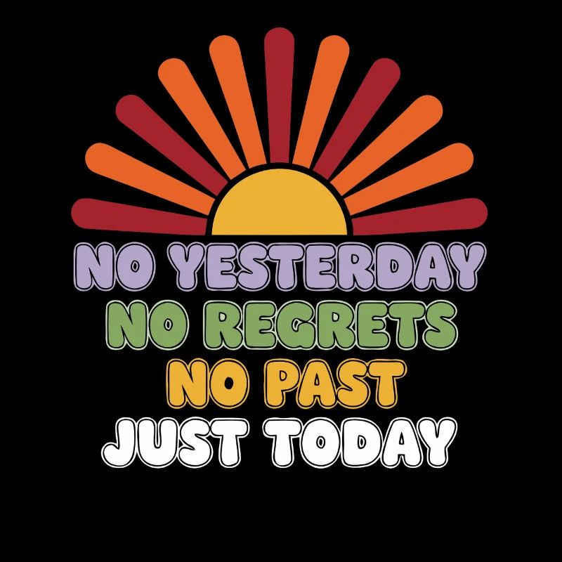 No Regrets Just Today