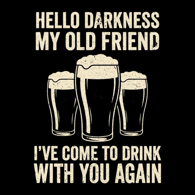 Hello Darkness My Old Friend Drinks Stout Beer