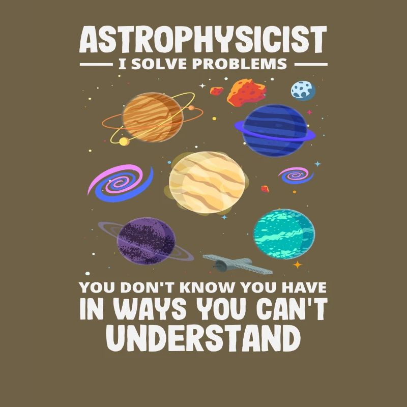 Astrophysicist Problem Solver Funny Saying