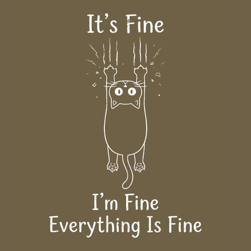 It's Fine I'm Fine Everything is Fine Katzen
