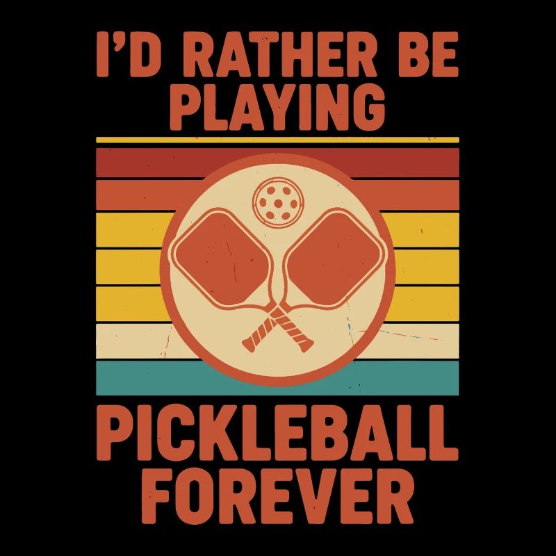 Pickleball Id Rather Be Playing Pickleball Forever