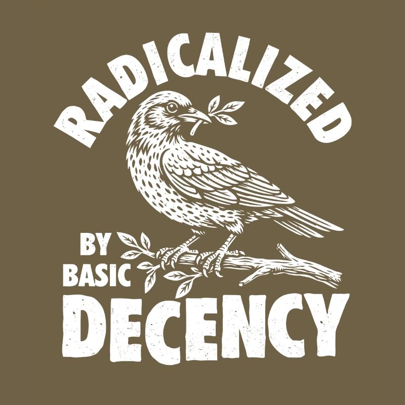 Radicalized Basic Decency Social Justice Kindness