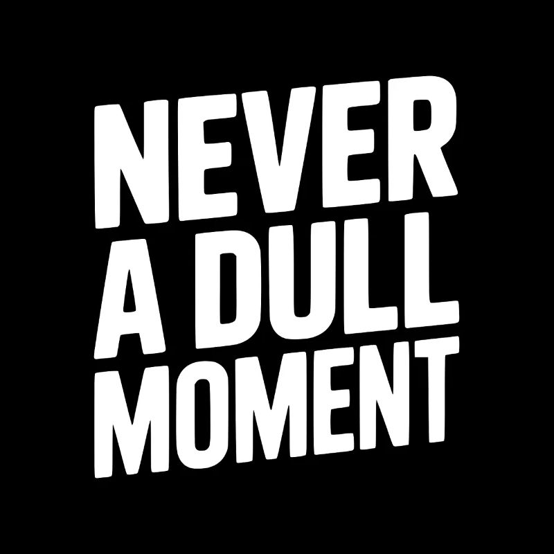 Jamais un moment d’ennui