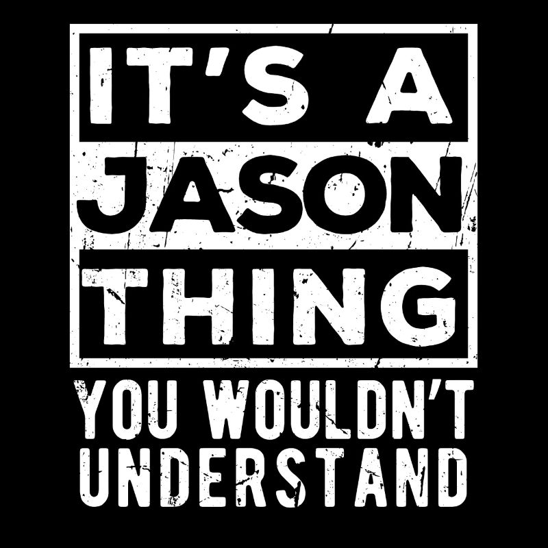 It’s A Jason Thing You Wouldn’t Understand