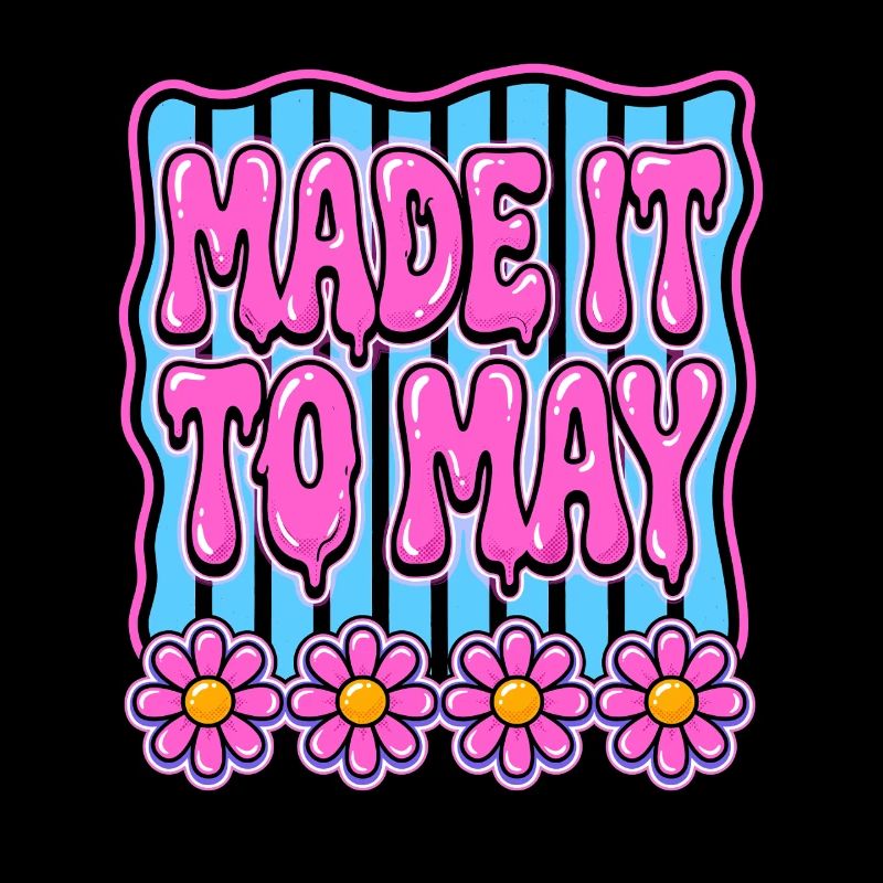 Made It To May