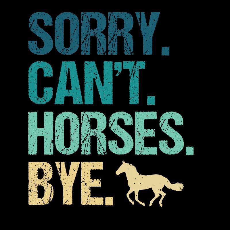 Sorry Can't Horses Bye