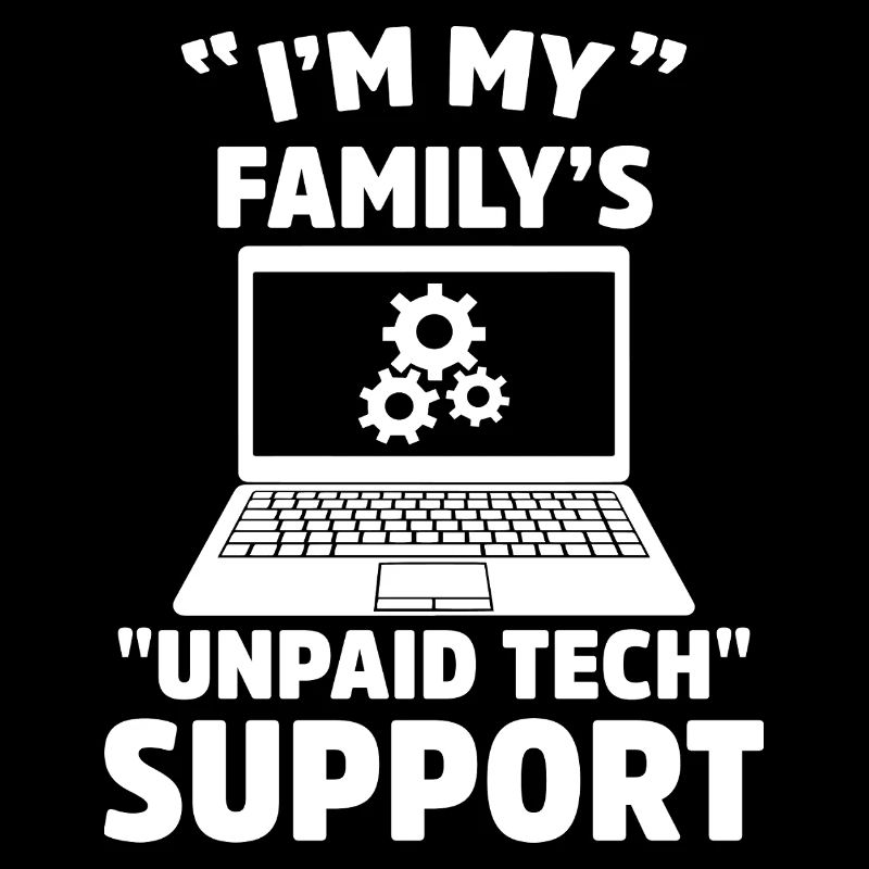 Ich bin der unbezahlte technische Support meiner Familie Lustiger IT-Humor