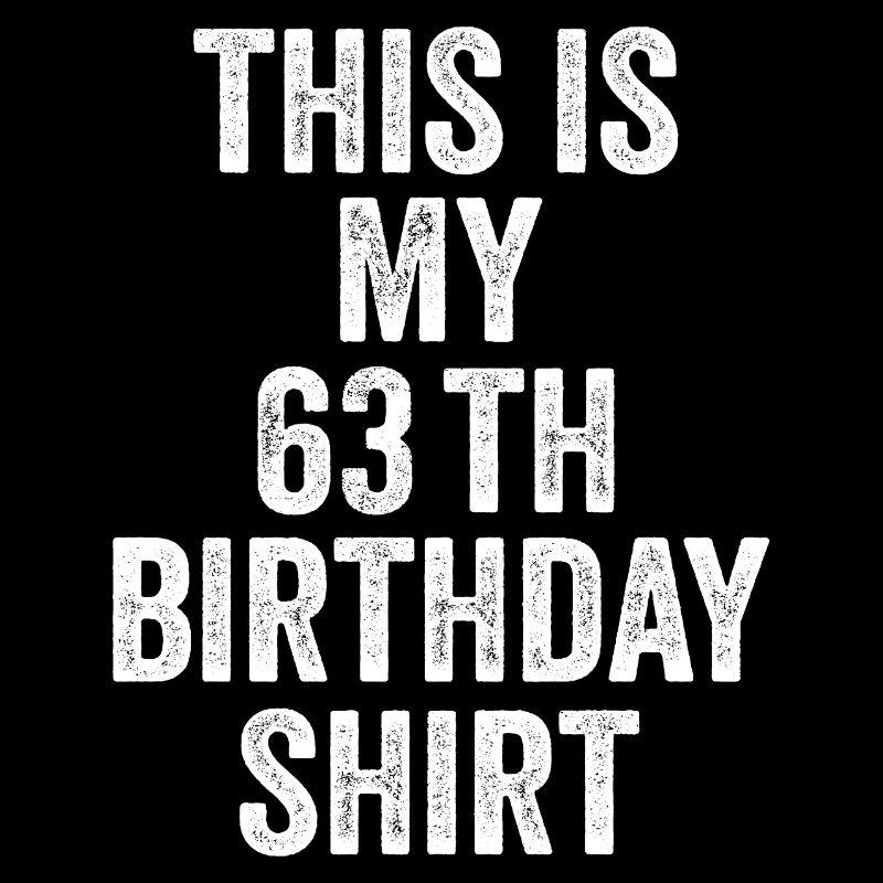 63rd Birthday 63rd Birthday Gift - 63rd Birthday Gift
