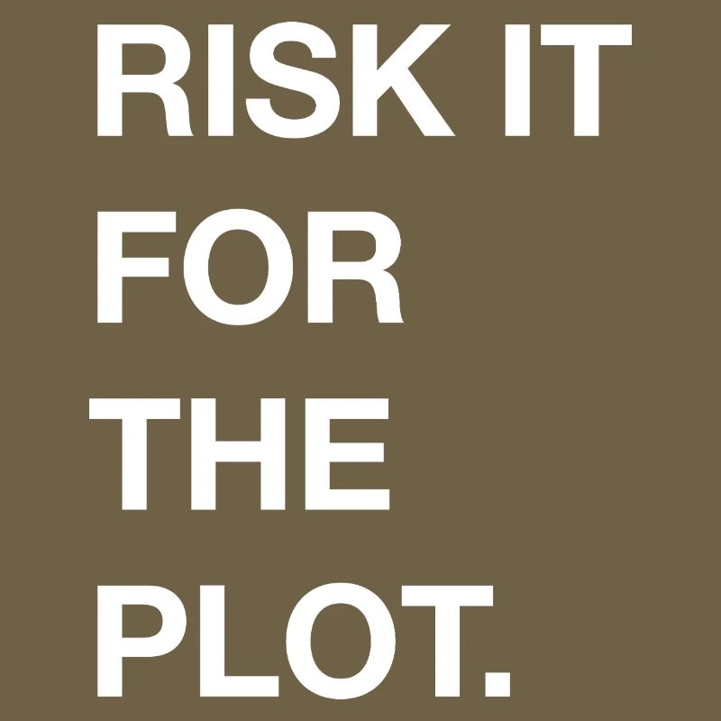 Risk it for the Plot Statement Bold Typo Trend
